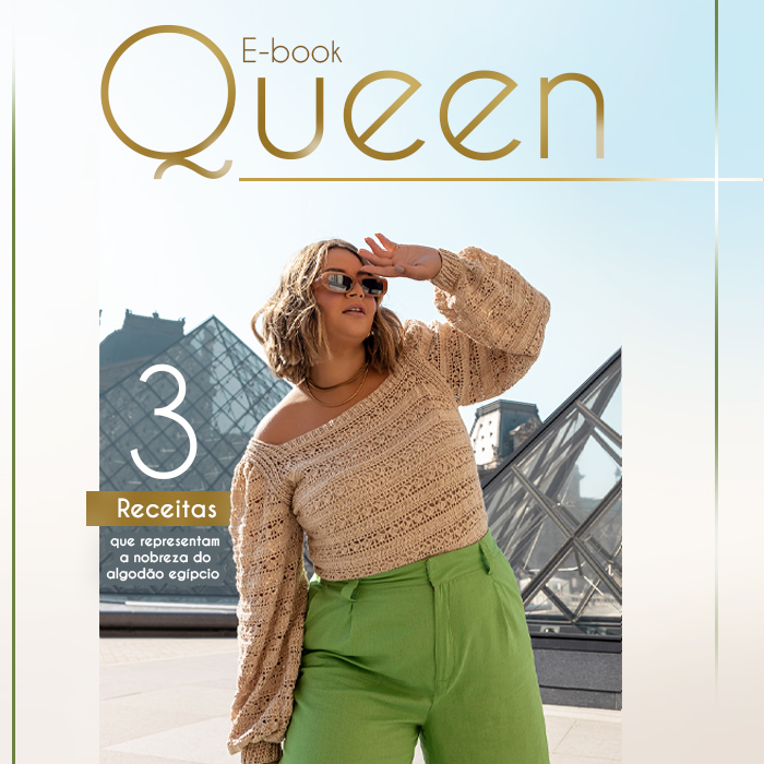 E-book Queen: descubra 3 receitas que representam a nobreza do algodão egípcio